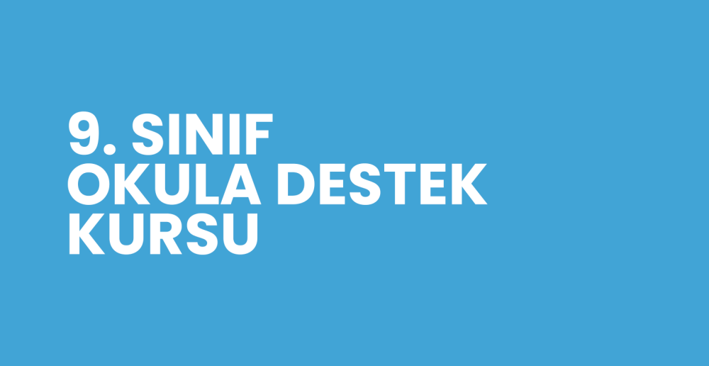 9. SINIF ORTAK SINAVLARA HAZIRLIK VE OKULA DESTEK KURSU